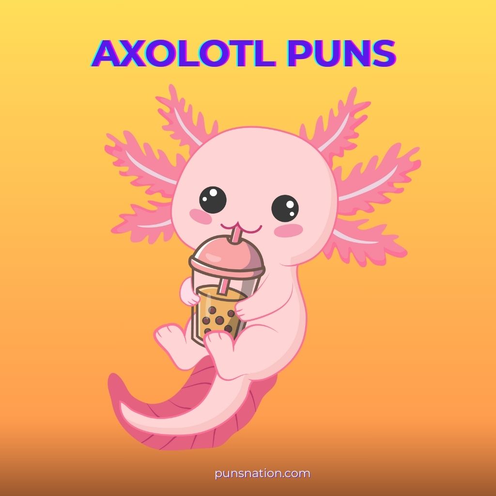 axolotl puns