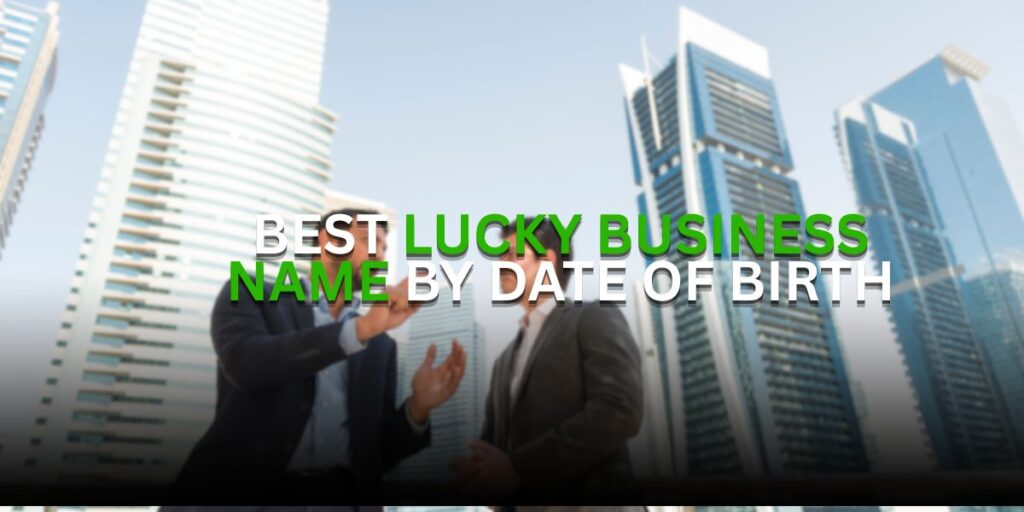 lucky business name by date of birth