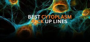 cytoplasm pick up lines
