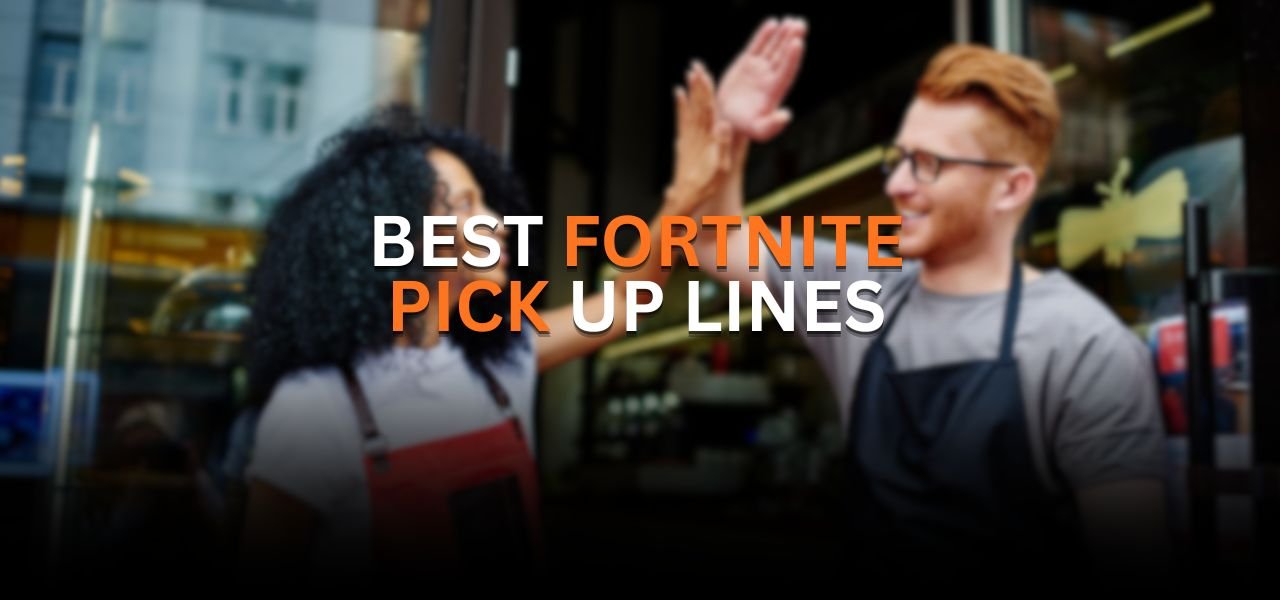 fortnite pick up lines