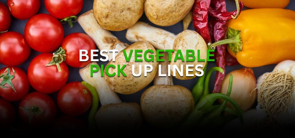 vegetable pick up lines